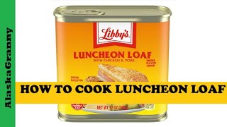 Libbys Luncheon Loaf Canned MeatHow To Open The CanHow To Cook Spam [upl. by Eibloc]