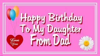 Happy Birthday To My Daughter From Dad [upl. by Eedyah322]