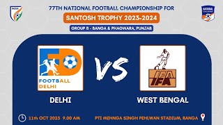 DELHI VS WEST BENGAL  SANTOSH TROPHY 202324  GROUP B  BANGA amp PHAGWARA  PUNJAB  LIVE [upl. by Einnil]