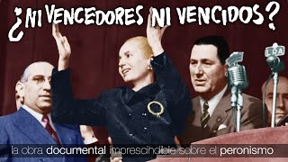 ¿NI VENCEDORES NI VENCIDOS  la obra imprescindible sobre el peronismo Documental completo [upl. by Domenic]