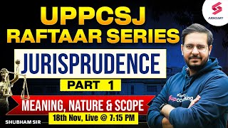 UPPCSJ Raftaar Series  Jurisprudence Part 1 Meaning Nature and Scope  Shubham Upadhyay [upl. by Ahaelam]