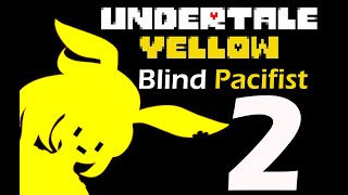 Pacifist Part 2 BLIND Undertale Yellow [upl. by Zacherie]