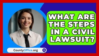 What Are The Steps In A Civil Lawsuit  CountyOfficeorg [upl. by Yolanthe]