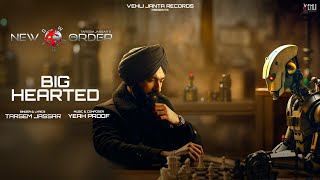 Big Hearted Lyrical Video Tarsem Jassar  Yeah Proof  New Order  Latest Punjabi Song 2024 [upl. by Semyaj]