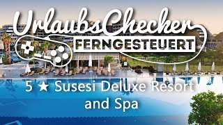 5 ★ Susesi Luxury Resort  Belek  UrlaubsChecker ferngesteuert [upl. by Sallee395]