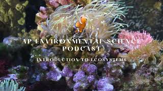 AP Environmental Science Podcast  Introduction to Ecosystems [upl. by Lulita601]