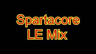 Spartacore LE Mix [upl. by Ashlie]