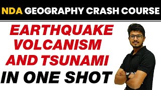 EARTHQUAKE VOLCANISM AND TSUNAMI in One Shot  NDA Geography Crash Course [upl. by Ennyleuqcaj]