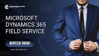 Microsoft Dynamics 365 Field Service [upl. by Button]