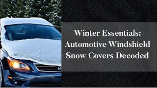 Winter Essentials Automotive Windshield Snow Covers Decoded [upl. by Airpal]