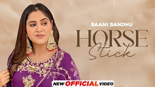 Horse Stick  Baani Sandhu  Mandeep Maavi  New Punjabi Song 2024  Latest Punjabi Song 2024 [upl. by Neal]