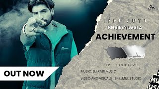 ECHIEVEMENT  Iffi Jutt Bhaikot Wala Official Audio New Panjabi SongiffijuttBhaikotwala [upl. by Uahsoj]