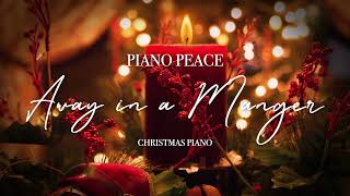 Away in a Manger Piano Instrumental  Christmas Piano Lullabies Carols amp Hymns [upl. by Ydne]