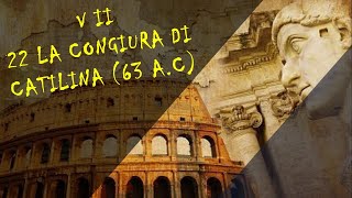 22 LA CONGIURA DI CATILINA 63 aC  VOLUME II – STORIA ROMANA [upl. by Yralih]