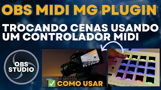 OBS MIDI  Como trocar cenas no OBS usando controlador Midi [upl. by Notyal323]