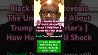 Black Brother Reveals The Unthinkable About Trump amp Supporter’s  How He Won Will Shock You [upl. by Brittain966]