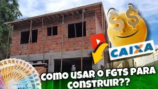 COMO USAR O FGTS PARA CONSTRUIR [upl. by Cyndia]