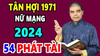 Tử Vi Tuổi Tân Hợi 1971 Nữ Mạng Năm 2024 Biết Trước Thiên Ý Đến Thời Chuyển Vận 100 Tỷ Cầm Tay [upl. by Navetse76]