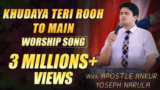 quotKHUDAYA TERI ROOH TOH MAINquot LIVE WORSHIP WITH  APOSTLE ANKUR NARULA [upl. by Uria]