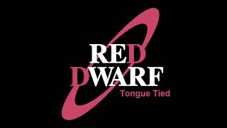 Red dwarf  Tongue tied Audio [upl. by Eterg]