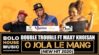 The Double Trouble  O Jola Le Mang ft Maxy Khoisan New Hit 2020 [upl. by Annaiek936]