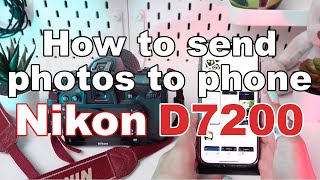 How to send photos on Nikon D7200 Wirelessly Transfer Photos to Your Phone [upl. by Fronia]