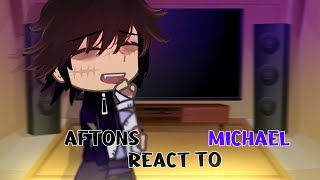 Aftons react to Michael Afton [upl. by Ethbin397]