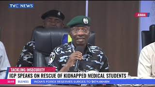 IGP Speaks On Rescue Of Kidnapped Medical Students [upl. by Brynna]