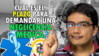 Cuál es el plazo para DEMANDAR una NEGLIGENCIA MEDICA [upl. by Ailis]