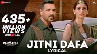 Jitni Dafa  Lyrical  PARMANU  John Abraham  Diana  Jeet Gannguli  RashmiVirag [upl. by Gen2]