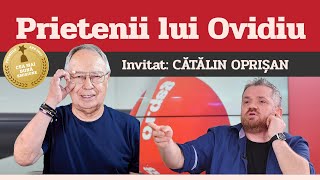 CĂTĂLIN OPRIȘAN invitat la Prietenii lui Ovidiu » EDIȚIA INTEGRALĂ episodul 174 [upl. by Bevis809]