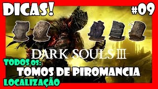 Dark Souls 3 Dicas 09  Todos os Tomos de Piromancia Localização [upl. by Tabib509]