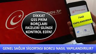 GENEL SAĞLIK SİGORTASI GSS BORÇLARI NASIL YAPILANDIRILIR [upl. by De Witt656]