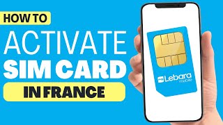 How To Activate Lebara Sim Card France 2023 [upl. by Thackeray]