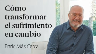 Cómo transformé mi sufrimiento en cambio 🧠 Enric Más Cerca 39 [upl. by Dwyer]