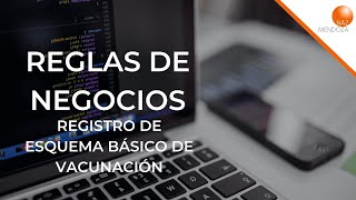 Reglas de Negocio  Registro de esquema básico de vacunación [upl. by Henri454]