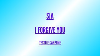 Sia  I Forgive You  Traduzione in Italiano [upl. by Dominik108]