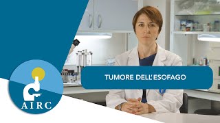 Tumore dellesofago sintomi prevenzione cause diagnosi  AIRC [upl. by Bonne140]