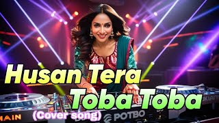 Husan Tera Toba Toba  Cover song  Soulful Melodies [upl. by Keung43]