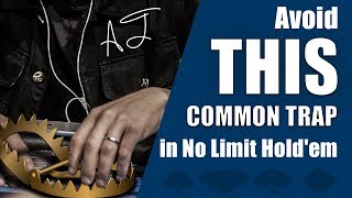 Poker Strategy Avoid THIS Common Trap in No Limit Holdem [upl. by Andreana]