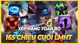 Xếp hạng toàn bộ Chiêu Cuối 165 Vị Tướng  Liên Minh Huyền Thoại [upl. by Ahsilat]