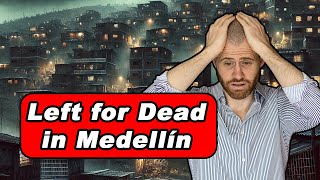 My Friends Deserted Me and Left Me for Dead in Medellin True Story [upl. by Tomasz15]