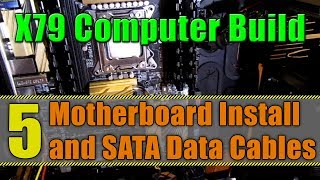 X79 Computer Build  Part 5 Motherboard Installation and SATA Data Cables [upl. by Sert954]