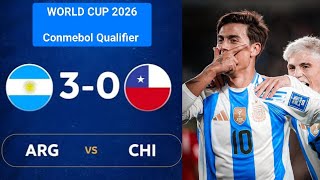 World Cup 2026 QualifierArgentina 3  0 Chile Highlights amp All GoalsDybala Scored in Messi Shirt [upl. by Elli]