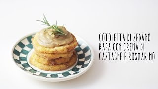 Cotoletta vegana di sedano rapa con crema di castagne e rosmarino [upl. by Elleniad282]