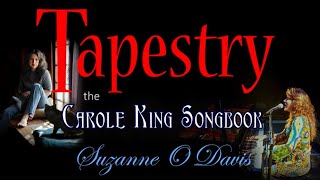 Tapestry the Carole King Songbook Suzanne O Davis [upl. by Nertie213]