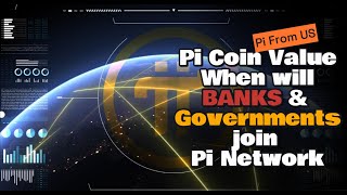 Pi Coin Value  When will Banks amp Governments join Pi Network [upl. by Akfir]