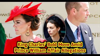 Royal Scandal Unveiled King Charles Bold Move Amid Prince William Affair Allegations [upl. by Ylas]