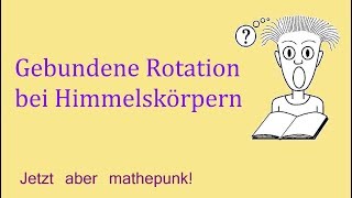 Gebundene Rotation bei Himmelskörpern [upl. by Ajar939]