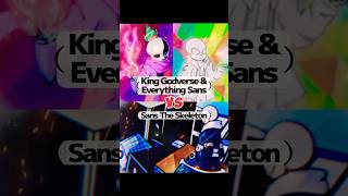 King Godverse amp EverythingSans VS Sans The Skeleton shorts undertaleau 強さ比べ godverse アンダーテールAU [upl. by Hike]